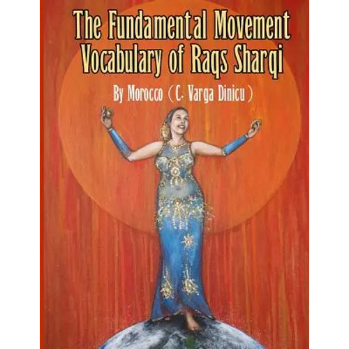 The Fundamental Movement Vocabulary of Raqs Sharqi