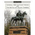 General Mad Anthony Wayne & the Battle of Fallen Timbers