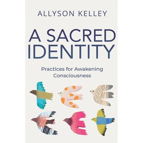 A Sacred Identity: Practices for Awakening Consciousness