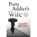 Porn Addict's Wife: Surviving Betrayal and Taking Back Your Life
