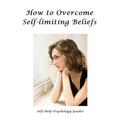 How to Overcome Self-limiting Beliefs