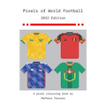 Pixels of World Football - 2022: 2022 Edition