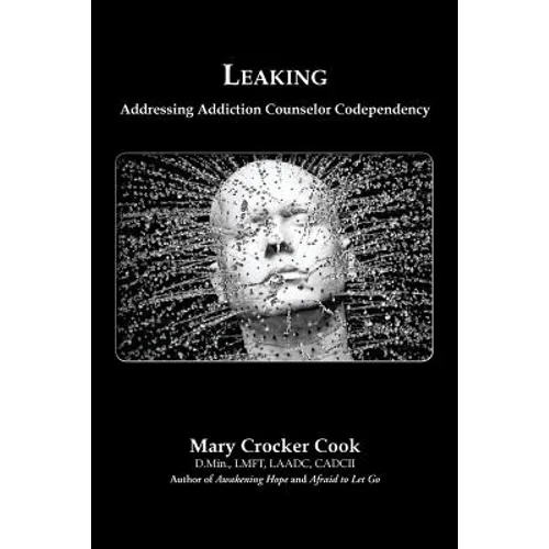Leaking. Addressing Addiction Counselor Codependency