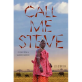 Call Me Steve: Lessons From A Samburu Warrior