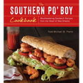 Southern Po' Boy Cookbook: Mouthwatering Sandwich Recipes from the Heart of New Orleans