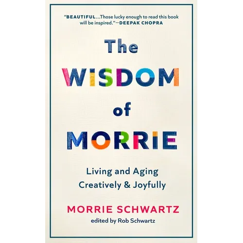 The Wisdom of Morrie: Living and Aging Creatively and Joyfully