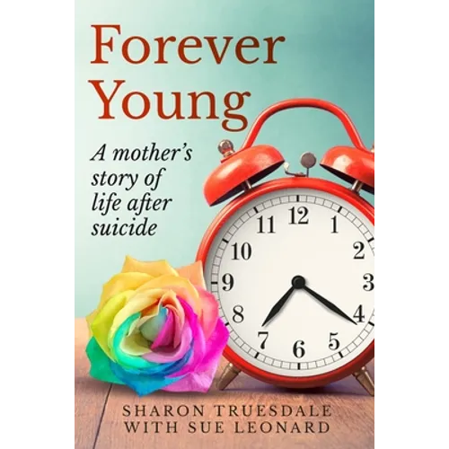 Forever Young: A mother's story of life after suicide