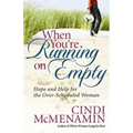 When You're Running on Empty: Hope and Help for the Over-Scheduled Woman