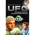 Gerry & Sylvia Anderson's UFO. Series Guide, Volume One: The Beginning: Straker and Foster