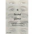 A Second Glance: A Life's Journey of Reflection, Redemption and Intention