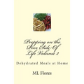 Prepping on the Poor Side Of Life Volume 2: Dehydrated Meals at Home