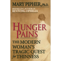 Hunger Pains: The Modern Woman's Tragic Quest for Thinness
