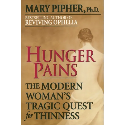 Hunger Pains: The Modern Woman's Tragic Quest for Thinness