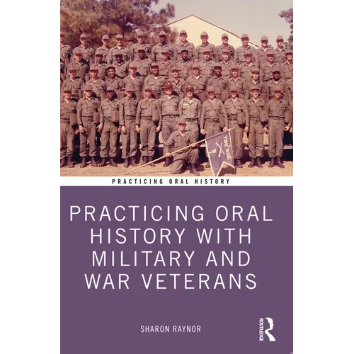 Practicing Oral History with Military and War Veterans