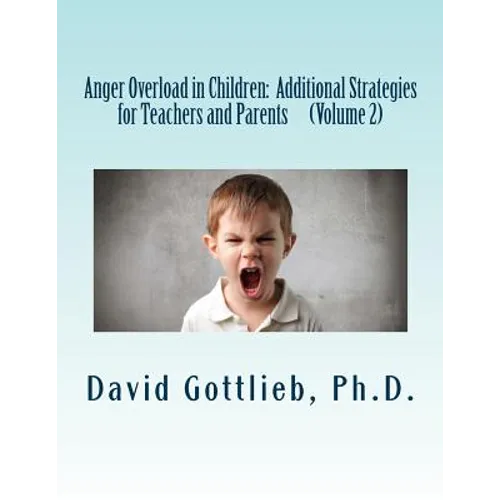 Anger Overload in Children: Additional Strategies for Teachers and Parents