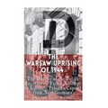 The Warsaw Uprising of 1944: The History of the Polish Resistance's Failed Attempt to Liberate Poland's Capital from Nazi Germany