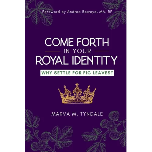 Come Forth in Your Royal Identity: Why Settle For Fig Leaves?