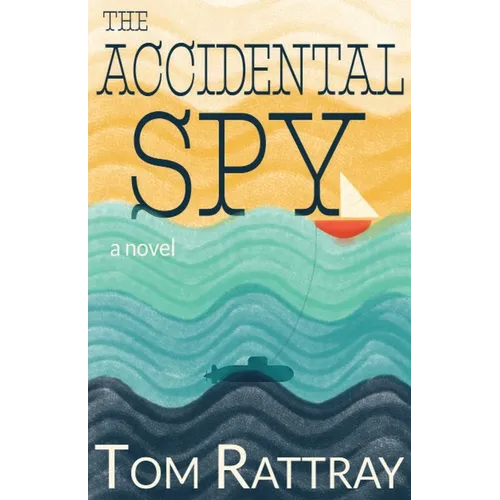 The Accidental Spy: A Thrilling Christian Novel of Espionage