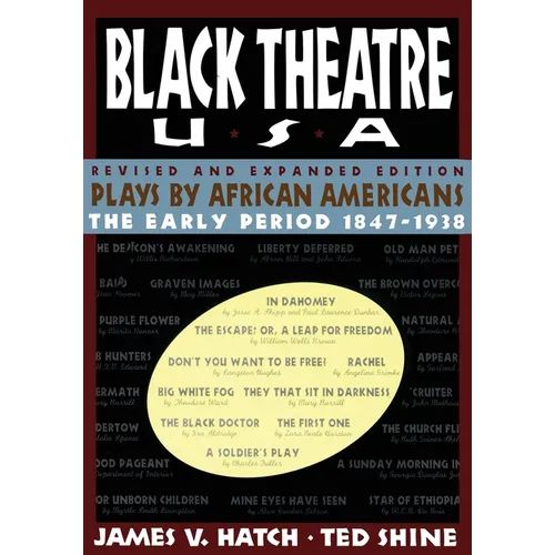 Black Theatre USA Revised and Expanded Edition, Volume 1 of a 2 Volume Set: Plays by African Americans from 1847 to 1938