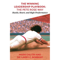 The Winning Leadership Playbook(TM): The Pete Rose Way