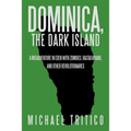 Dominica, the Dark Island: A Misadventure in Eden with Zombies, Rastafarians, and Other Revolutionaries