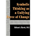 Symbolic Thinking as a Unifying Force of Change