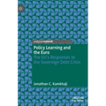 Policy Learning and the Euro: The Eu's Responses to the Sovereign Debt Crisis