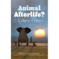 Animal Afterlife?: A History of Hope
