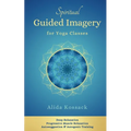 Spiritual Guided Imagery for Yoga Classes: Deep Relaxation, Progressive Muscle Relaxation, Autosuggestion & Autogenic Training