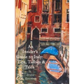 An Insider's Guide to Italy: Travel Tips, Tidbits, and Tales