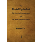 The Mental Equivalent: The Secret of Demonstration - Paperback