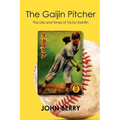 The Gaijin Pitcher: The Life and Times of Victor Starffin