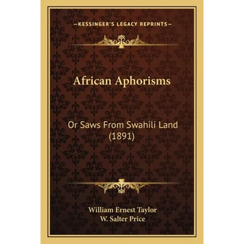 African Aphorisms: Or Saws From Swahili Land (1891)