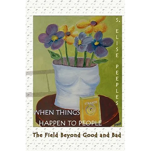 When Things Happen to People: The Field Beyond Good and Bad