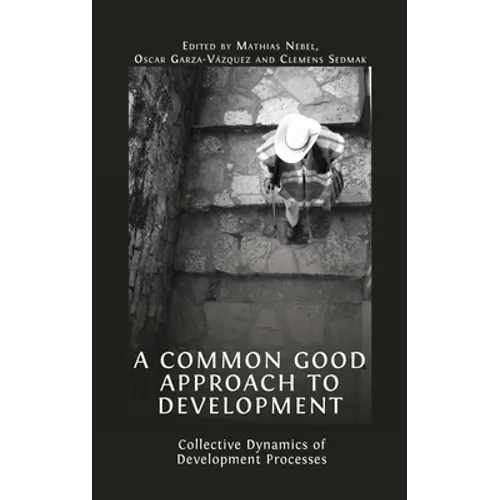A Common Good Approach to Development: Collective Dynamics of Development Processes