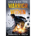 Unleash the Warrior Within: Embrace Your Gifts & Conquer Every Challenge