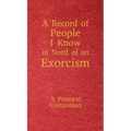 A Record of People I Know in Need of an Exorcism: A Pastoral Companion