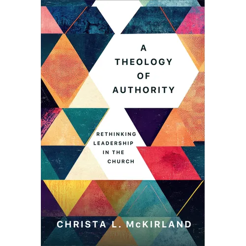 Theology of Authority: Rethinking Leadership in the Church