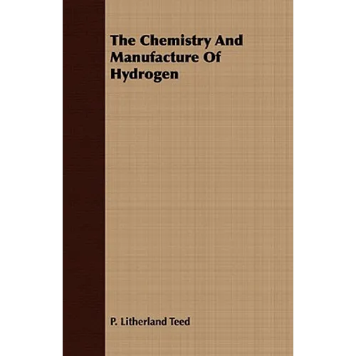 The Chemistry And Manufacture Of Hydrogen