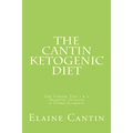 The Cantin Ketogenic Diet: For Cancer, Type 1 & 2 Diabetes, Epilepsy & Other Ailments