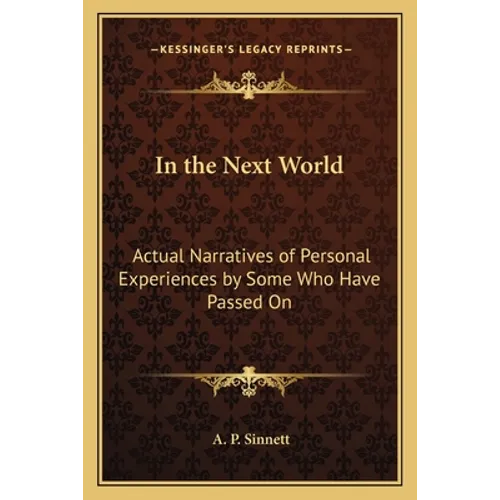 In the Next World: Actual Narratives of Personal Experiences by Some Who Have Passed On
