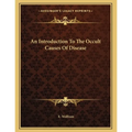 An Introduction To The Occult Causes Of Disease