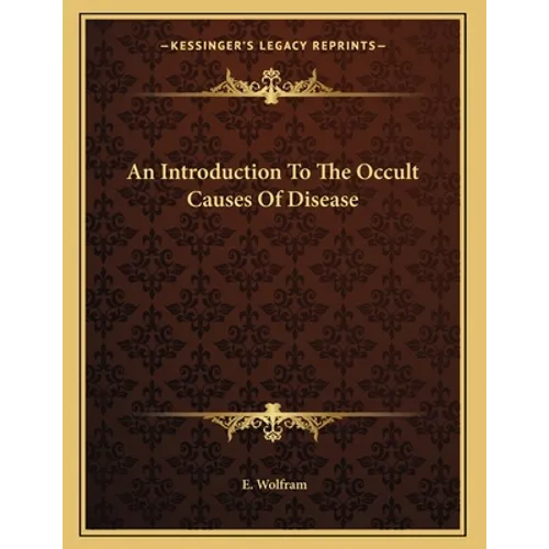 An Introduction To The Occult Causes Of Disease