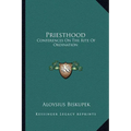 Priesthood: Conferences On The Rite Of Ordination