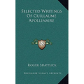 Selected Writings Of Guillaume Apollinaire
