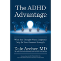 The ADHD Advantage: What You Thought Was a Diagnosis May Be Your Greatest Strength