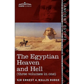 The Egyptian Heaven and Hell (Three Volumes in One): The Book of the Am-Tuat; The Book of Gates; And the Egyptian Heaven and Hell