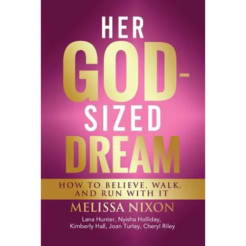Her God-Sized Dream: How to Believe, Walk, and Run With It