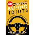 Stop Driving Behind Idiots: Leadership Systems for Breakthrough Performance