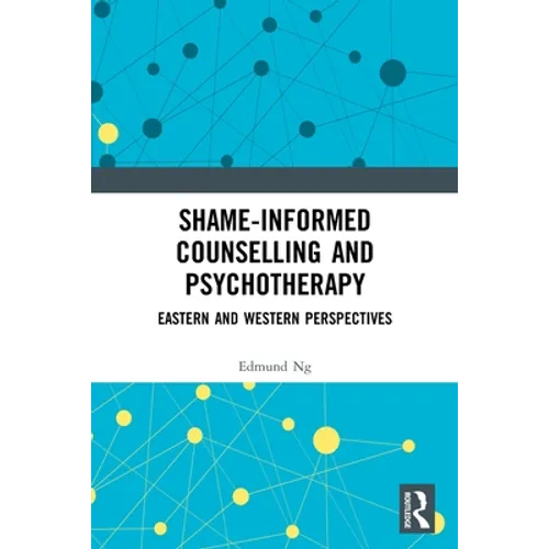 Shame-Informed Counselling and Psychotherapy: Eastern and Western Perspectives